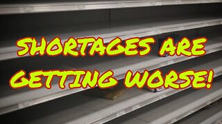 Shortages Everywhere! Prepare Now! I Don't Think It Will Get Better.