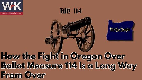How the Fight in Oregon Over Ballot Measure 114 Is a Long Way From Over