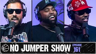 The No Jumper Show Ep. 161