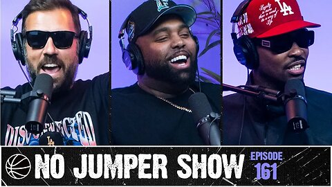 The No Jumper Show Ep. 161