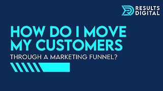 How Do I Move My Customers Through A Marketing Funnel?