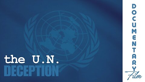 Documentary: The U.N. Deception