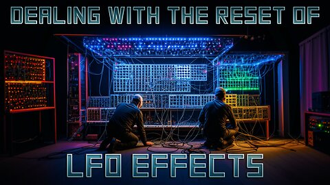 Dealing With The Reset Of LFO Effects