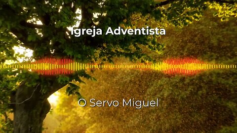 Igreja Adventista - O Servo Miguel