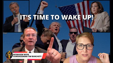 It's Time To Wake Up - Interview with Congressman Tim Burchett - Attempt on President Trump’s life