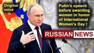 Putin's speech before awarding women in honor of International Women's Day! Russia, RU