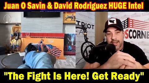Juan O Savin & David Rodriguez HUGE Intel : "The Fight Is Here! Get Ready"