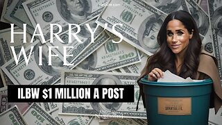 ILBW $1 Million A Post (Meghan Markle)