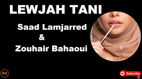 LEWJAH TANI-- SAAD LAMJARRED & ZOUHAIR BAHAOUI;