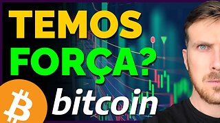 BITCOIN: TEMOS FORÇA PARA SUBIR?