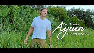 "Born Again Again" (Official Music Video) - Shawn Thomas - CCM Recording Artist, Worship Leader