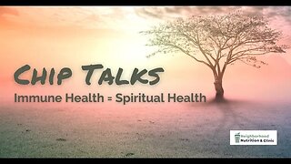 Chip Talks: Immune Health = Spiritual Health Part 1