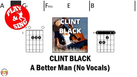 CLINT BLACK A Better Man FCN GUITAR CHORDS & LYRICS NO VOCALS