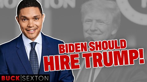 Trevor Noah Says Biden Should Hire Trump To Do His Job