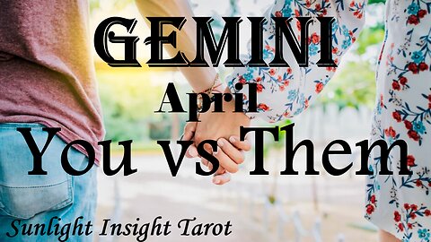 GEMINI - Thinking of Each Other, The Intimacy & The Transformational Love!😍🥰 April You vs Them