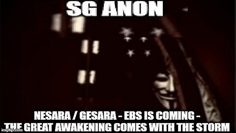 SG Anon: Nesara/Gesara - EBS Is Coming - The Great Awakening Comes With The Storm (Video)