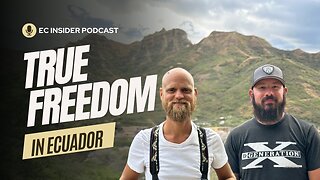 Living True Freedom in Rural Ecuador - Ecuador Insider Podcast