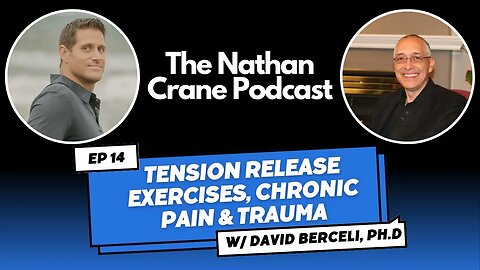David Berceli, Ph.D - Tension Release Exercises, Chronic Pain & Trauma | Nathan Crane Podcast Ep 14
