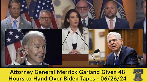 Attorney General Merrick Garland Given 48 Hours to Hand Over Biden Tapes - 06/26/24