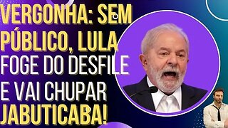 VEXAME: sem público, Lula foge do desfile e vai chupar jabuticaba!