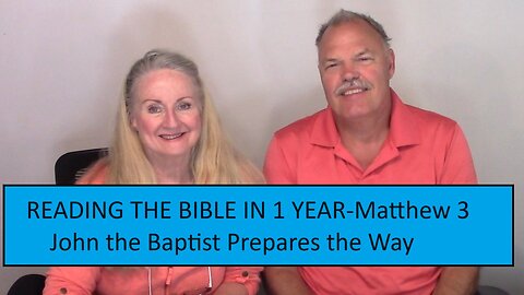 READING THE BIBLE THIS YEAR - Matthew 3- John the Baptist Prepares the Way