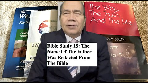 Bible Study 18: The Name Of The Father Was Redacted From The Bible