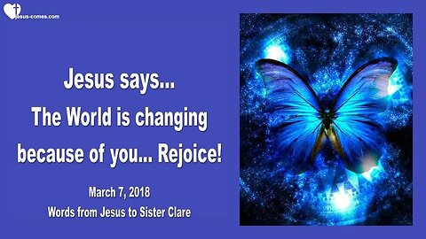 Rhema April 7, 2023 ❤️ Jesus says... The World is changing because of you... Rejoice!