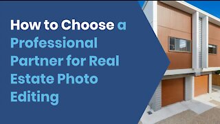 How to Choose a Professional Partner for Real Estate Photo Editing