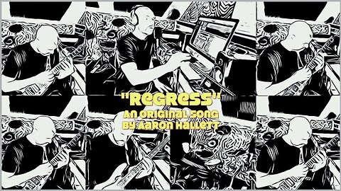 "Regress" an Original Song by Aaron Hallett