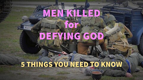 “MEN KILLED for DEFYING GOD – 5 THINGS YOU NEED to KNOW”