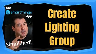 Create Lighting Group - The SmartThings App Simplified