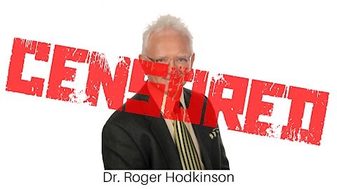 Dr. Roger Hodkinson CENSORED Over Covid-19 Truth