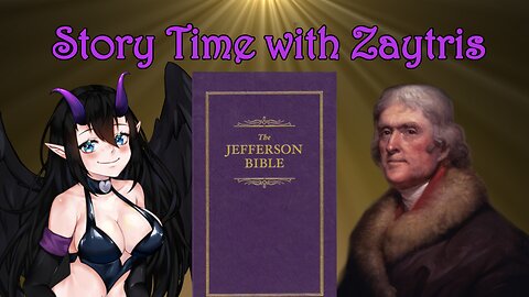 Story Time with Zay! [The Jefferson Bible by Thomas Jefferson] PT3