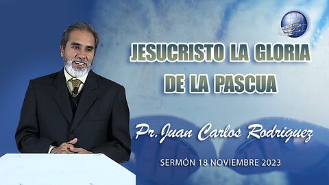 Pr. Juan Carlos Rodriguez - Jesucristo, la gloria de la Pascua - Sábado 18 Noviembre 2023