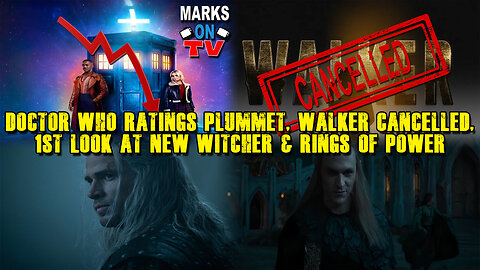 Doctor Who Ratings Plummet, Walker Cancelled, 1st Look at New Witcher & Rings of Power