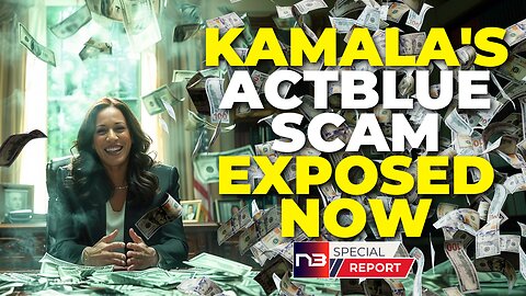 MUST-SEE: Kamala's ActBlue Money Laundering Scheme? The Evidence Democrats Fear Most. Look Now