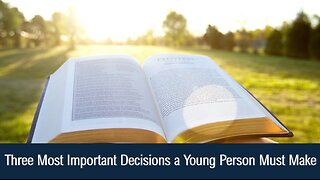 Three Most Important Decisions a Young Person Must Make - John 20:28; Joshua 24:15-23;Proverbs 18:22