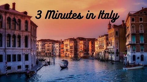 3 Minutes in Italy - Italian Landscapes and Cities