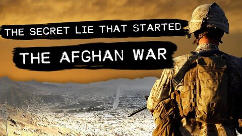 BOMBSHELL Documents Expose The Secret Lie That Started the Afghan War