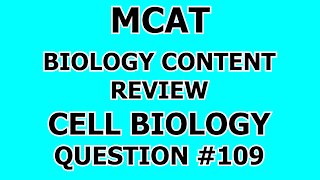 MCAT Biology Content Review Cell Biology Question #109