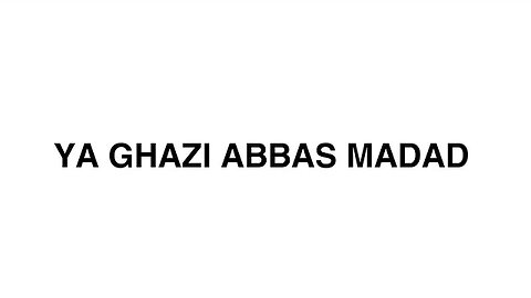 YA GHAZI ABBAS MADAD