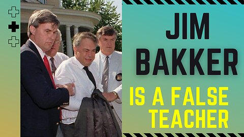 Jim Bakker Exposed! | Why Do I Call Him A False Teacher?