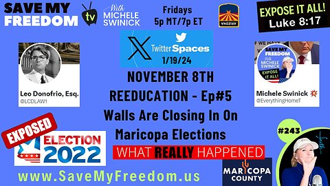 #243 NOVEMBER 8TH REEDUCATION - X Spaces Episode #5 - The Walls Are Closing In On Maricopa County Elections - FRAUD HAS BEEN PROVEN! EVERYTHING You've Been Told For The Past 14 Months Has Been A BIG LIE!
