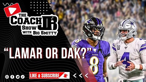 LAMAR VS DAK! | WHO YOU GOT? | THE COACH JB SHOW WITH BIG SMITTY