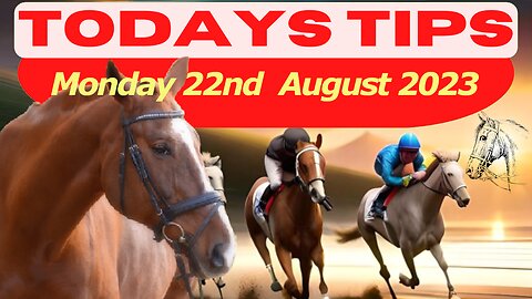Horse Race Tips Monday 22nd August 2023 ❤️Super 9 Free Horse Race Tips🐎📆Get ready!😄