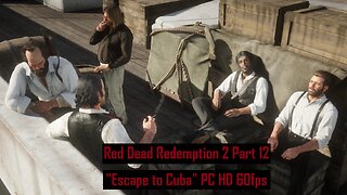 Red Dead Redemption 2 Part 12 "Escape to Cuba" PC HD 60fps