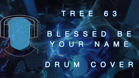 Tree63 Blessed Be Your Name Drum Cover