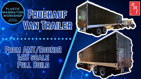 AMT's Fruehauf Van Semi-Truck Trailer - Full Build!