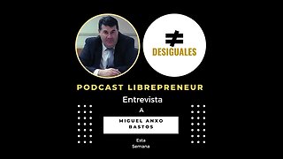 LIBREPRENEUR - #DESIGUALES 43 MIGUEL ANXO BASTOS