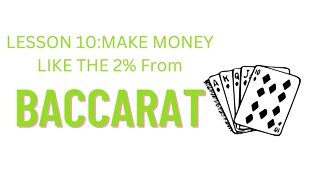 Lesson 10: Baccarat Strategies to make money like the 2%. #baccarat